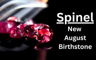 Spinel: The New August Birthstone