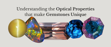 Understanding the Optical Properties That Make Gemstones Unique